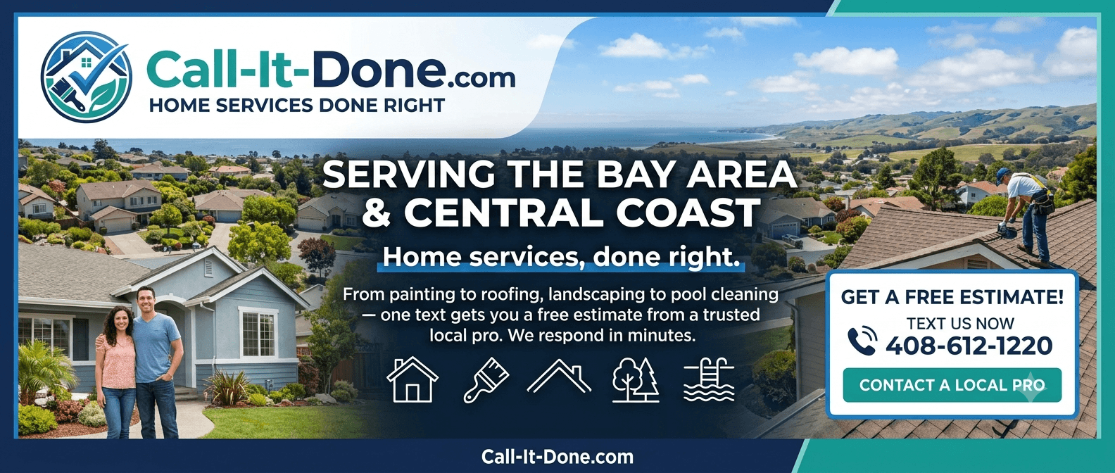Call-It-Done.com — Home services done right. Serving the Bay Area & Central Coast. Text 408-612-1220 for a free estimate.
